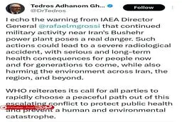 هشدار رئیس سازمان جهانی بهداشت درباره حملات احتمالی در نزدیکی نیروگاه بوشهر